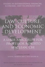 Law, Culture, and Economic Development: A Liber Amicorum for Professor Roberto MacLean, CBE - Joseph J. Norton, C. Paul Rogers, III