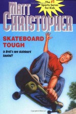 Skateboard Tough (Matt Christopher Sports Classics) - Matt Christopher, Paul Casale