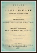 The Art of Needle Work - Elizabeth Stone, Countess of Wilton Mary M S Egerton