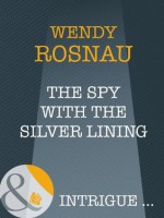 The Spy With The Silver Lining (Mills & Boon Intrigue) (Spy Games - Book 3) - Wendy Rosnau