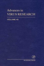 Advances in Virus Research, Volume 45 - Karl Maramorosch, Frederick A. Murphy, Aaron J. Shatkin
