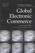 Global Electronic Commerce: A Policy Primer - Catherine L. Mann