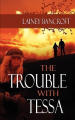 The Trouble with Tessa - Lainey Bancroft