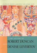 The Letters of Robert Duncan and Denise Levertov - Robert J. Bertholf, Albert Gelpi