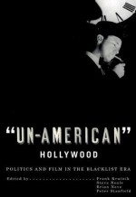 'Un-American' Hollywood: Politics and Film in the Blacklist Era - Frank Krutnik