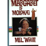 Margaret of Molokai - Mel White