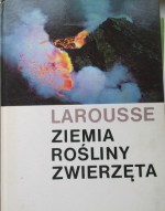 Larousse: Ziemia, rośliny, zwierzęta - Larousse, Jadwiga Wernerowa, Jan Żabiński