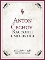 Racconti umoristici - Anton Chekhov, Alfredo Polledro, Caterina Graziadei