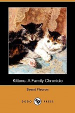 Kittens: A Family Chronicle (Dodo Press) - Svend Fleuron, David Pritchard, Carl Van Vechten