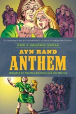 Ayn Rand's Anthem: The Graphic Novel - Charles Santino, Joe Staton, Ayn Rand