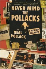 Never Mind the Pollacks: The Literary Music of Neal Pollack - Neal Pollack