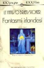 Fantasmi irlandesi - Gianni Pilo, Sebastiano Fusco, Joseph Sheridan Le Fanu, Bram Stoker, Fitz-James O'Brien