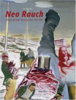 Neo Rauch: Arbeiten Auf Papier/Works on Paper 2003-2004 - Klaus Albrecht Schroder