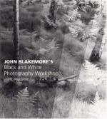 John Blakemores Black & White Photography Workshop - John Blakemore