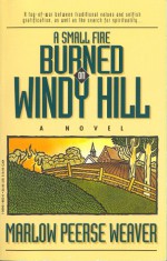 A Small Fire Burned on a Windy Hill - Marlow Peerse Weaver, Marlow P. Weaver