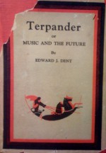 Terpander or Music and the Future - Edward J. Dent