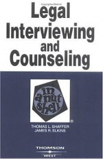 Shaffer and Elkins' Legal Interviewing and Counseling in a Nutshell, 4th - Thomas L. Shaffer, James R. Elkins