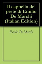 Il cappello del prete di Emilio De Marchi (Italian Edition) - Emilio De Marchi