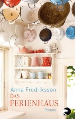 Das Ferienhaus: Roman (German Edition) - Anna Fredriksson, Wibke Kuhn