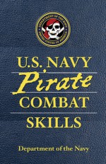 U.S. Navy Pirate Combat Skills - United States Department of the Navy, David Cole Wheeler