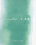 Il sermone del fuoco - T.S. Eliot, Nicola Crocetti