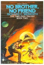 No Brother, No Friend - Richard Carlton Meredith