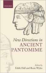 New Directions in Ancient Pantomine - Edith Hall, Rosie Wyles