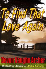 To Find That Love Again - Devon Vaughn Archer