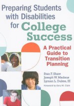 Preparing Students With Disabilities For College Success: A Practical Guide For Transition - Stan Shaw, Joseph W. Madaus, Lyman L. Dukes