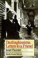 Darlinghissima: Letters To A Friend - Janet Flanner