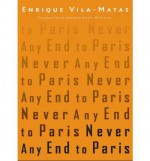 Never Any End to Paris (Paperback) - Common - Translated by Anne McLean By (author) Enrique Vila-Matas