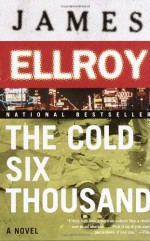 The Cold Six Thousand - James Ellroy