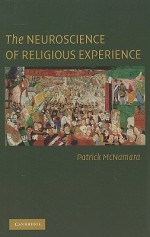 The Neuroscience of Religious Experience - Patrick McNamara