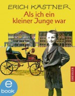 Als ich ein kleiner Junge war - Erich Kästner, Horst Lemke, Manfred B. Limmroth