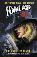 Femme Noir Volume 1: The Dark City Diaries - Christopher Mills, Joe Staton