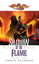 Shadow of the Flame: The Taladas Trilogy, Vol. 3 - Chris Pierson