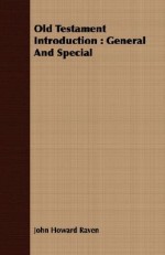 Old Testament Introduction: General and Special - John Raven