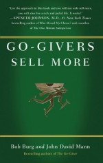 Go-Givers Sell More - Bob Burg, John David Mann, John Mann