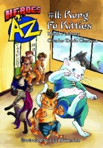 Heroes A2Z #11: Kung Fu Kitties - David Anthony, Charles David Clasman, Lys Blakeslee