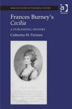 Frances Burney's Cecilia: A Publishing History - Catherine M Parisian