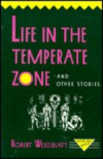 Life in the Temperate Zone and Other Stories (Rutgers Press Fiction) - Robert Wexelblatt