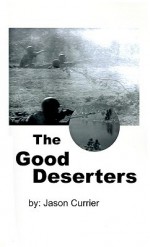 The Good Deserters - Jason Currier, Bill Watson