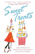 Sweet Treats: A Heapin' Helpin'of Love Is Dished Up in Four Fun Romances - Wanda E. Brunstetter, Pamela Griffin, Birdie L. Etchison