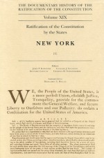 The Documentary History of the Ratification of the Constitution, Volume XIX: Ratification of the Constitution By The States: New York, No. 1 - John P. Kaminski, John P. Kaminski, Gaspare J. Saladino, Richard Leffler, Margaret A. Hogan