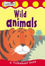 Wild Animals (Toddler Talkabout) - Lorraine Horsley