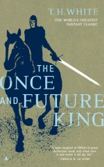 The Once and Future King - T.H. White