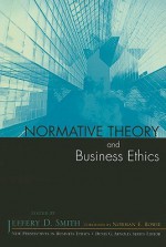 Normative Theory and Business Ethics - Jeffery D. Smith