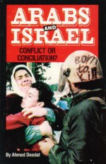 Arabs & Israel Conflict or Conciliation? by Ahmed Deedat - Ahmed Deedat