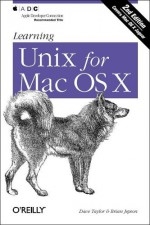 Learning Unix for Mac OS X, 2nd Edition - Dave Taylor, Brian Jepson, Grace Todino, Jerry Peek