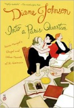 Into a Paris Quartier - Diane Johnson